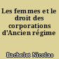 Les femmes et le droit des corporations d'Ancien régime