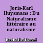 Joris-Karl Huysmans : Du Naturalisme littéraire au naturalisme mystique