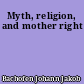 Myth, religion, and mother right