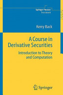 A course in derivative securities : introduction to theory and computation