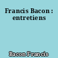Francis Bacon : entretiens