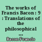 The works of Francis Bacon : 9 : Translations of the philosophical works : 2