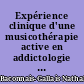 Expérience clinique d'une musicothérapie active en addictologie ambulatoire : par des jeux d'explorations sonores psychocorporelles : s'engager dans le soin : permettre un processus de changements thérapeutiques