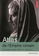 Atlas de l'Empire romain : construction et apogée : 300 av. J.-C. - 200 apr. J.-C.