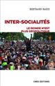 Inter-socialités : le monde n'est plus géopolitique