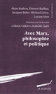 Avec Marx, philosophie et politique