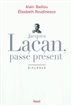 Jacques Lacan, passé présent : dialogue