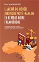 L?avenir du modèle juridique privé français en Afrique noire francophone