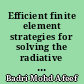 Efficient finite element strategies for solving the radiative transfer equation