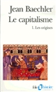 Le capitalisme : Tome I : Les origines