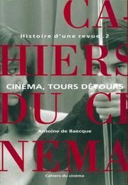 Les "	Cahiers du cinéma" : histoire d'une revue : Tome II : Cinéma, tours détours (1959-1981)