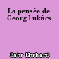 La pensée de Georg Lukács