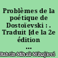 Problèmes de la poétique de Dostoïevski : . Traduit [de la 2e édition russe] par Guy Verret