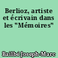 Berlioz, artiste et écrivain dans les "Mémoires"