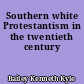 Southern white Protestantism in the twentieth century