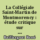 La Collégiale Saint-Martin de Montmorency : étude critique sur les monuments élevés par les seigneurs de Montmorency