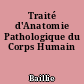 Traité d'Anatomie Pathologique du Corps Humain