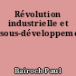 Révolution industrielle et sous-développement