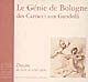 Le Génie de Bologne : des Carracci aux Gandolfi : dessins des XVIIe et XVIIIe siècles