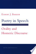 Poetry in speech : Orality and Homeric discourse