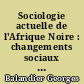 Sociologie actuelle de l'Afrique Noire : changements sociaux au Gabon et au Congo