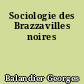 Sociologie des Brazzavilles noires