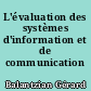 L'évaluation des systèmes d'information et de communication