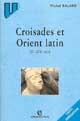 Croisades et Orient latin : XIe-XIVe siècles