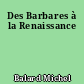 Des Barbares à la Renaissance
