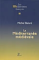 La Méditerranée médiévale : espaces, itinéraires, comptoirs