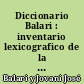 Diccionario Balari : inventario lexicografico de la lengua catalana compilado : 2 : [D-G]