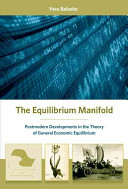 The equilibrium manifold : postmodern developments in the theory of general economic equilibrium