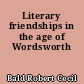 Literary friendships in the age of Wordsworth