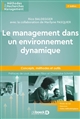 Le management dans un environnement dynamique : concepts, méthodes et outils