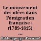 Le mouvement des idées dans l'émigration française : (1789-1815) : Tome premier : Les expériences du présent