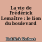 La vie de Frédérick Lemaître : le lion du boulevard