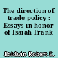 The direction of trade policy : Essays in honor of Isaiah Frank