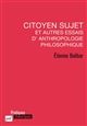 Citoyen sujet et autres essais d'anthropologie philosophique