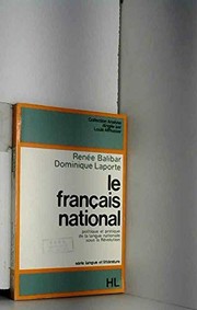 Le Français national : politique et pratiques de la langue nationale sous la Révolution française