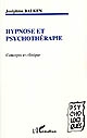 Hypnose et psychothérapie : concepts et clinique