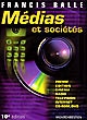 Médias et sociétés : presse, édition, cinéma, radio, télévision, internet, CD-Rom, DVD