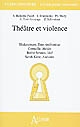 Théâtre et violence : Shakespeare - "Titus Andronicus", Corneille - "Médée", Botho Strauss - "Viol", Sarah Kane - "Anéantis"