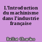 L'Introduction du machinisme dans l'industrie française