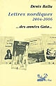 Lettres nordiques, 2004-2006 : ...des années Gaïa...