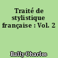Traité de stylistique française : Vol. 2