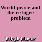 World peace and the refugee problem