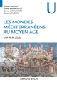 Les mondes méditerranéens au Moyen Âge : [VIIe-XVIe siècle]