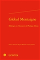 Global Montaigne : mélanges en l honneur de Philippe Desan