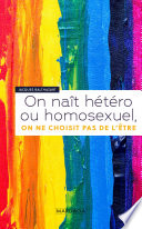On naît hétéro ou homosexuel : On ne choisit pas de l'être