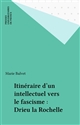 Itinéraire d'un intellectuel vers le fascisme : Drieu la Rochelle